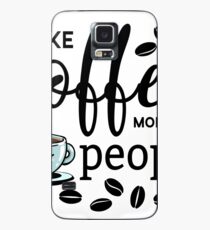 Coffee - I like coffee more than people Hülle & Klebefolie für Samsung Galaxy