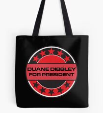Duane Dibbley For President Tote Bag