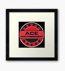 ACE FOR PRESIDENT Framed Print