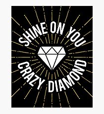Shine On You Crazy Diamond Photographic Print