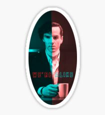 We're Just Alike Sticker