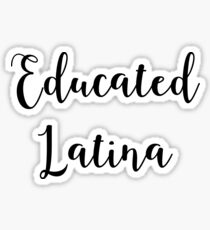 Educated Latina Proud Feminist Latina Sticker