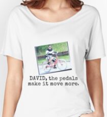 David the pedals make it move Women's Relaxed Fit T-Shirt