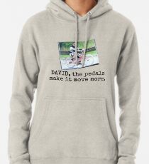 David the pedals make it move Pullover Hoodie