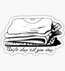 Thrift shop til you drop Sticker