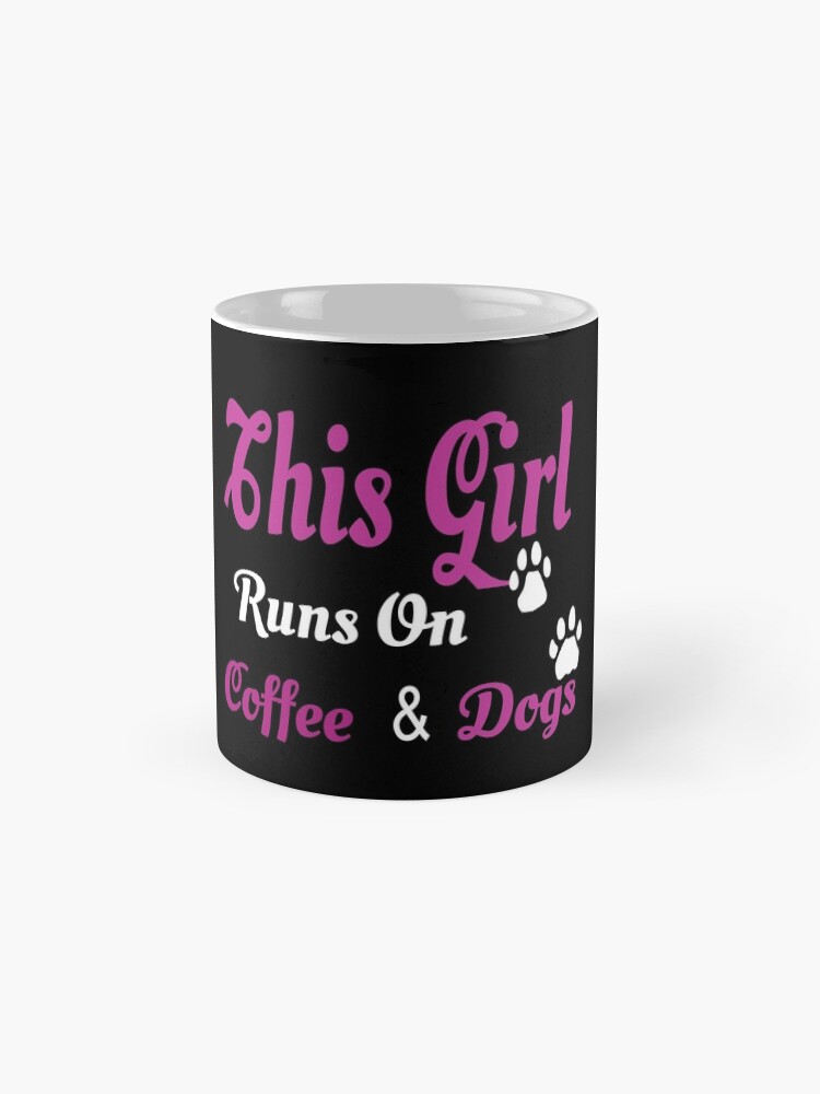 'This Girl Runs On Coffee & Dogs: Pet Lover T-Shirt' Mug by Dogvills