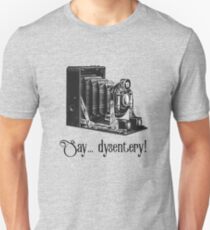 Say Dysentery! Unisex T-Shirt
