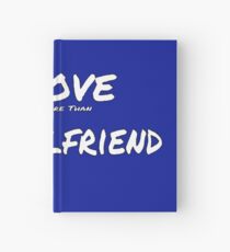 I Love ' Myself More Than' My Girlfriend Hardcover Journal