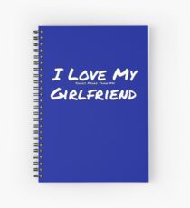 I Love My 'Shoes More Than My' Girlfriend Spiral Notebook