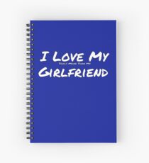 I Love My 'Tools More Than My' Girlfriend Spiral Notebook
