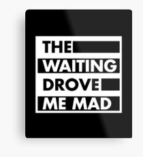 The Waiting Drove Me Mad Pearl Jam Metal Print