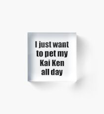 Kai Ken Dog Lover Mom Dad Funny Gift Idea Acrylic Block