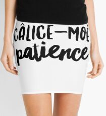 Calice-moi Patience Quebec Swear In French Funny Gift Mini Skirt