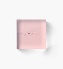 I'm Doing Better Than I Ever Was Acrylic Block