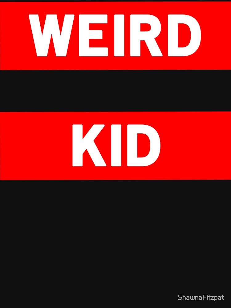 Weird Kid by ShawnaFitzpat