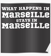 What Happens In Marseille Stays In Marseille Poster
