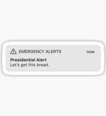Let's Get This Bread Presidential Alert Sticker