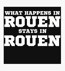 What Happens In Rouen Stays In Rouen Photographic Print