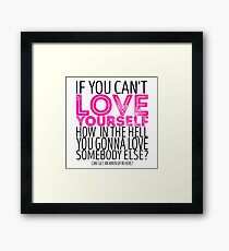 RuPaul's Drag Race - "If You Can't Love Yourself..." Quote Framed Print