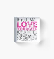 RuPaul's Drag Race - "If You Can't Love Yourself..." Quote Acrylic Block