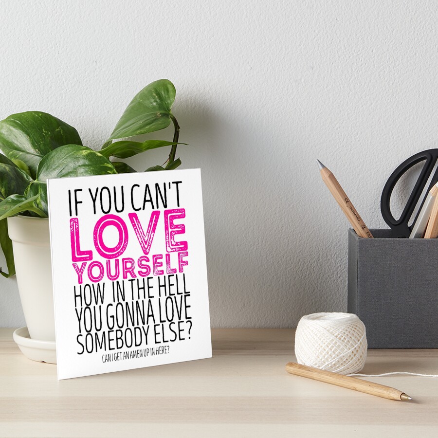 RuPaul's Drag Race - "If You Can't Love Yourself..." Quote Art Board Print