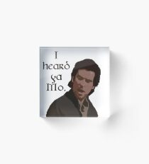 Taffin movie quote "I heard ya Mo." Acrylic Block