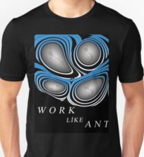 work like ant Unisex T-Shirt