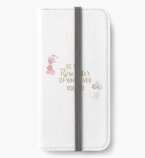 Be the Rose Tyler of Whatever You Do iPhone Wallet/Case/Skin
