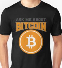 BITCOIN - Ask Me About Bitcoin Unisex T-Shirt