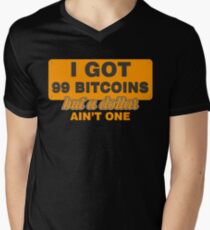 BITCOIN - I Got 99 Bitcoin But A Dollar Ain't One Men's V-Neck T-Shirt