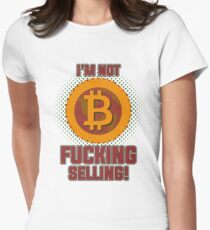 BITCOIN - I'm Not Fucking Selling Women's Fitted T-Shirt