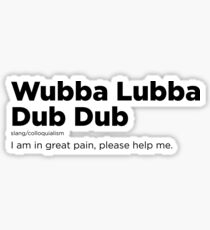 Wubba Lubba Dub Dub Definition Sticker