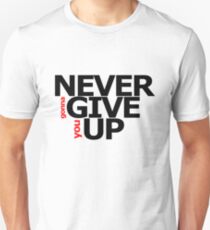 NEVER gonna GIVE you UP! Unisex T-Shirt