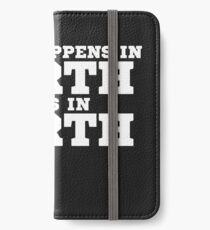 What Happens In Perth Stays In Perth iPhone Wallet/Case/Skin