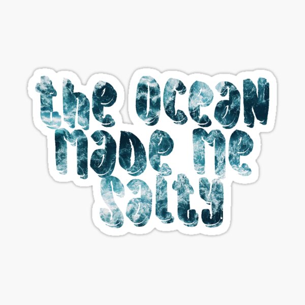 The ocean made me salty II Sticker
