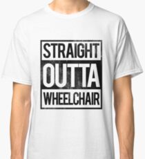 'Straight Outta Wheelchair' Hilarous Wheelchair Gift Classic T-Shirt