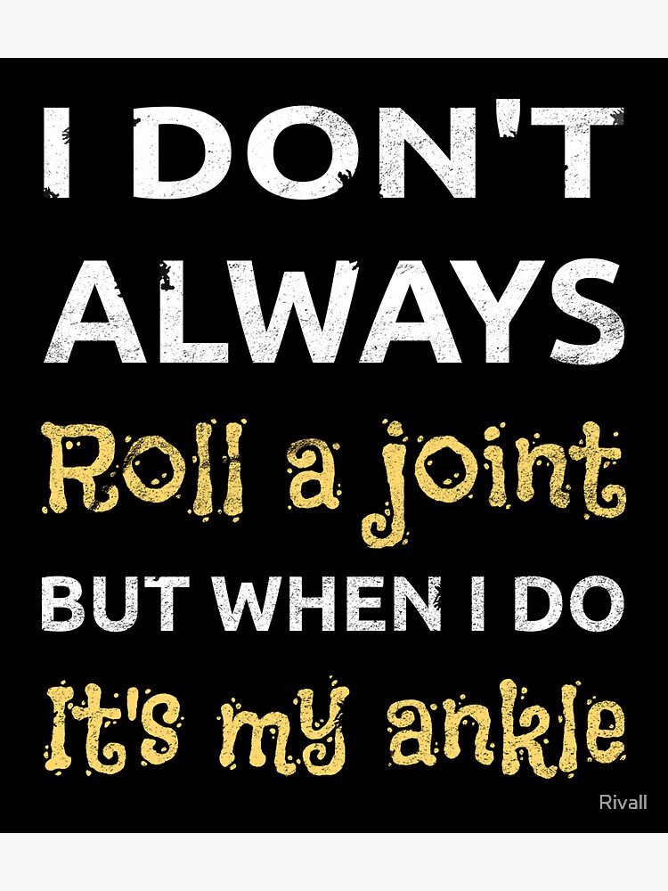 "Funny Design and Injury Joke I don't always roll a joint..." Sticker