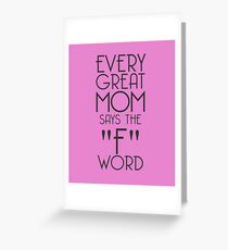 Every Great Mom Says The F Word Greeting Card