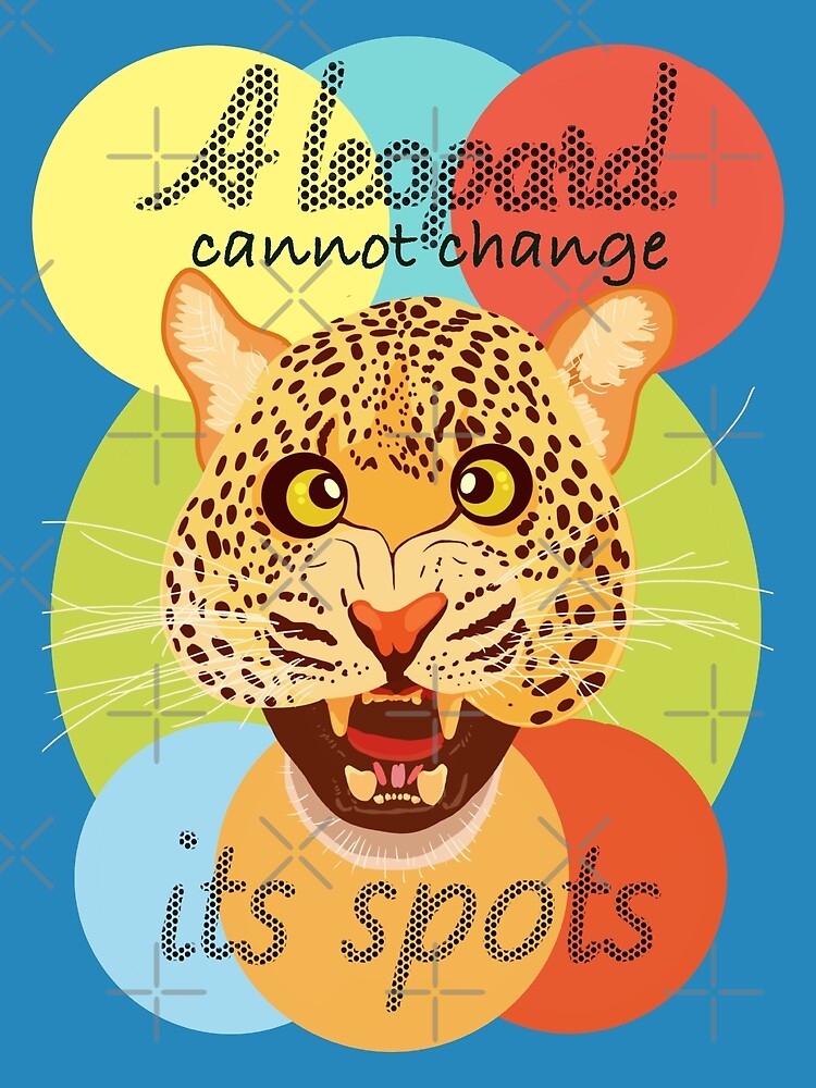 a-leopard-cannot-change-its-spots-by-mimietrouvetou-redbubble