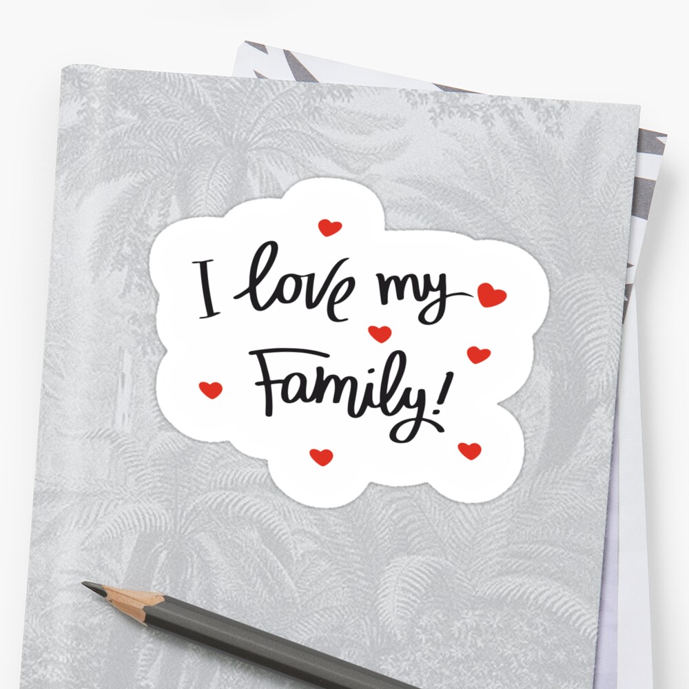  I LOVE MY  FAMILY  Stickers  by alessiom Redbubble