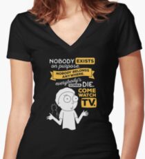 Nobody exists on purpose, nobody belongs anywhere, everybody's gonna die, come watch tv Women's Fitted V-Neck T-Shirt