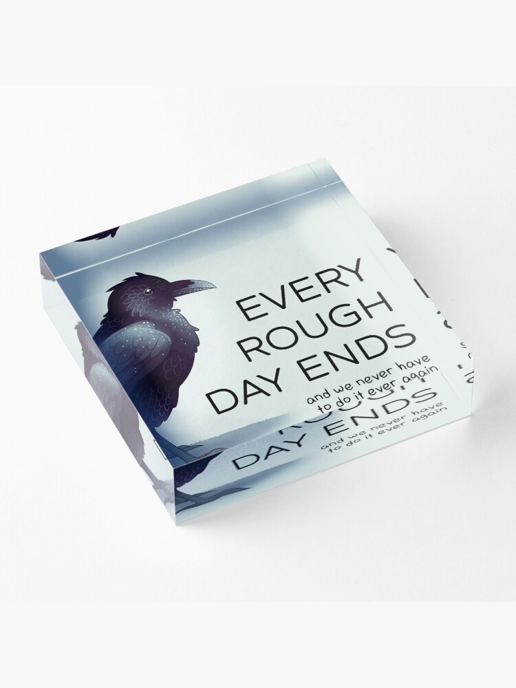 Alternate view of "Every Rough Day Ends" Raven Acrylic Block