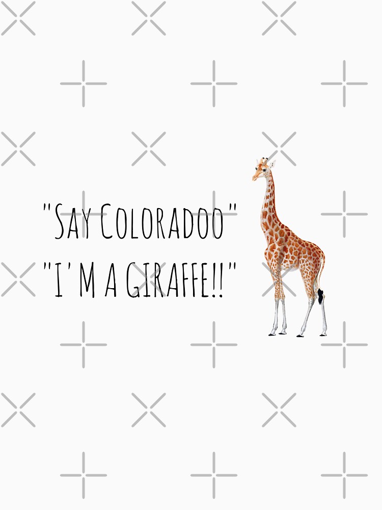 "say colorado, I'm a Giraffe" T-shirt by RossDillon | Redbubble