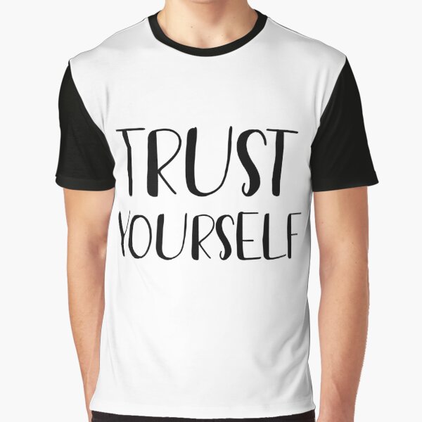 Trust yourself Graphic T-Shirt