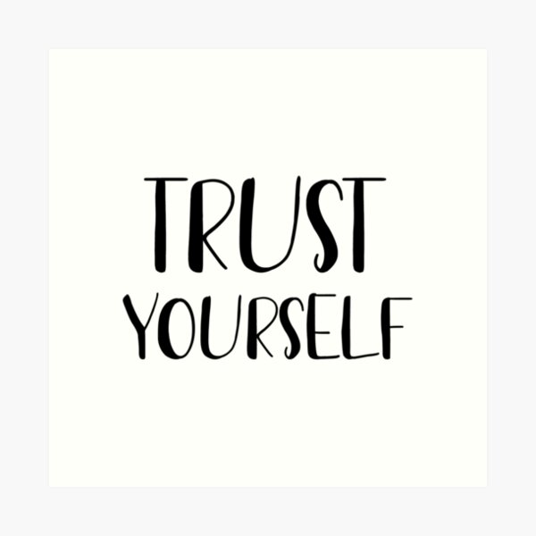 Trust yourself Art Print