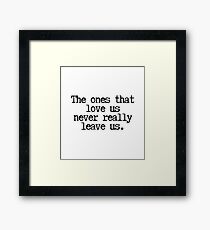 The ones that love us Framed Print