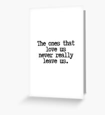 The ones that love us Greeting Card