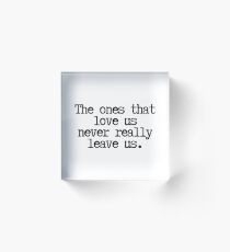 The ones that love us Acrylic Block