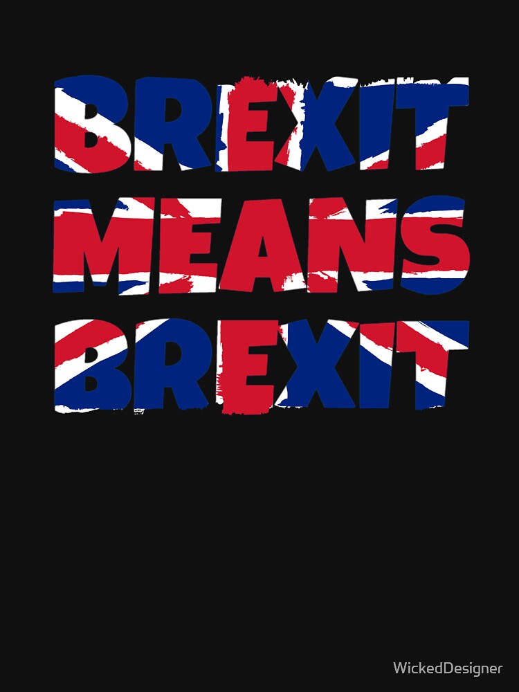 Brexit Means Brexit Brexit Vote Europe British Politics Clothing And   Raf,750x1000,075,t,101010 01c5ca27c6 