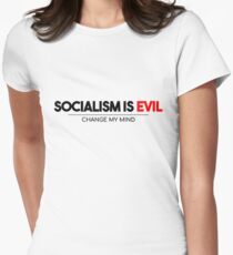 Socialism Is Evil - Change My Mind Women's Fitted T-Shirt